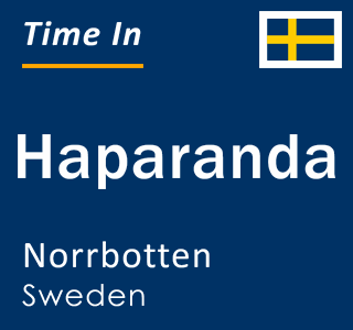Current local time in Haparanda, Norrbotten, Sweden