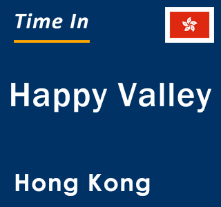 Current local time in Happy Valley, Hong Kong