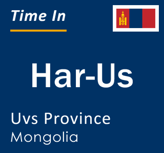 Current local time in Har-Us, Uvs Province, Mongolia