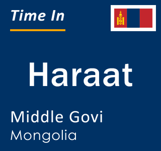 Current local time in Haraat, Middle Govi, Mongolia