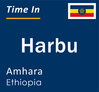 Current local time in Harbu, Amhara, Ethiopia