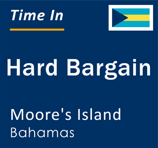 Current local time in Hard Bargain, Moore's Island, Bahamas