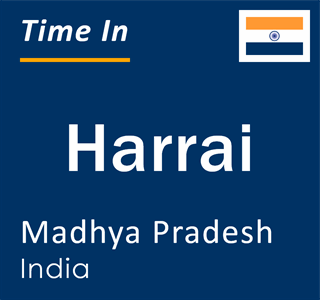 Current local time in Harrai, Madhya Pradesh, India