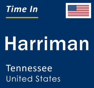 Current local time in Harriman, Tennessee, United States
