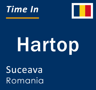 Current local time in Hartop, Suceava, Romania