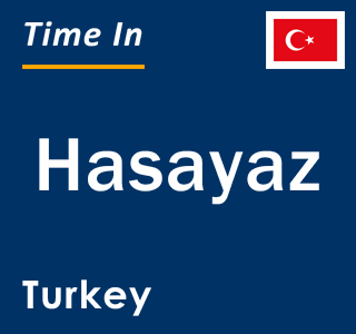 Current local time in Hasayaz, Turkey