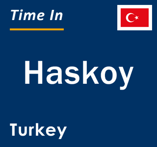 Current local time in Haskoy, Turkey