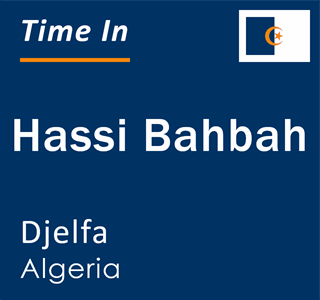 Current local time in Hassi Bahbah, Djelfa, Algeria