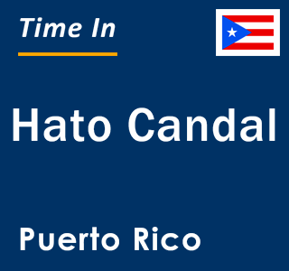 Current local time in Hato Candal, Puerto Rico