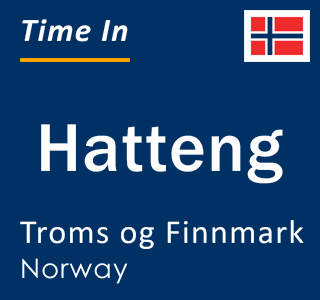 Current local time in Hatteng, Troms og Finnmark, Norway