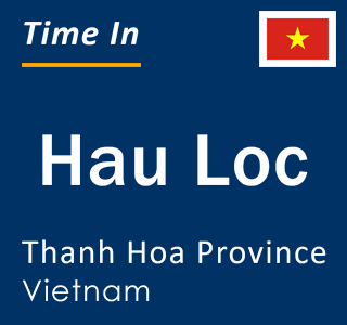 Current local time in Hau Loc, Thanh Hoa Province, Vietnam