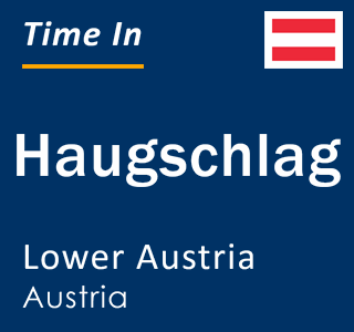 Current local time in Haugschlag, Lower Austria, Austria