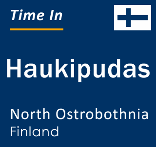 Current time in Haukipudas, North Ostrobothnia, Finland