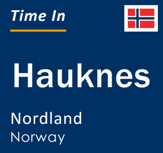 Current local time in Hauknes, Nordland, Norway