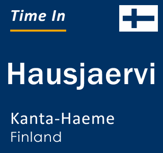 Current local time in Hausjaervi, Kanta-Haeme, Finland