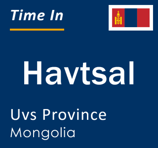 Current local time in Havtsal, Uvs Province, Mongolia