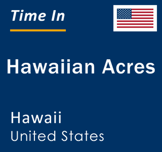 Current local time in Hawaiian Acres, Hawaii, United States