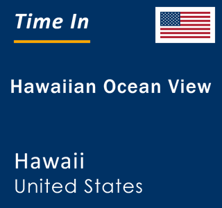 Current local time in Hawaiian Ocean View, Hawaii, United States