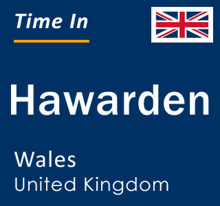 Current local time in Hawarden, Wales, United Kingdom