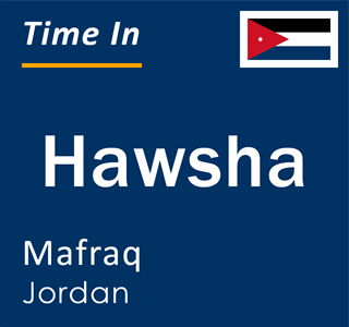 Current local time in Hawsha, Mafraq, Jordan