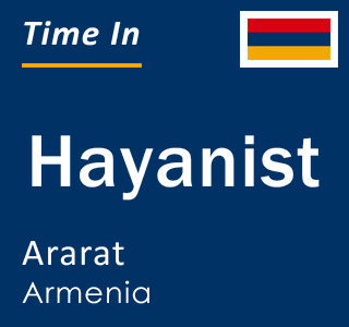 Current local time in Hayanist, Ararat, Armenia