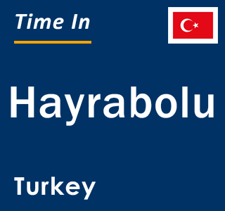 Current local time in Hayrabolu, Turkey