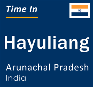 Current time in Hayuliang, Arunachal Pradesh, India