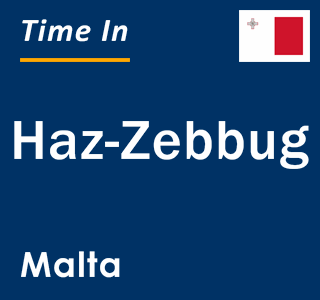 Current local time in Haz-Zebbug, Malta