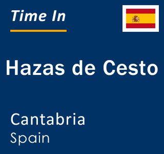 Current local time in Hazas de Cesto, Cantabria, Spain