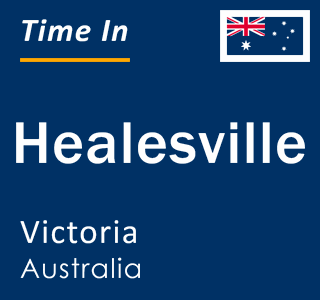 Current local time in Healesville, Victoria, Australia