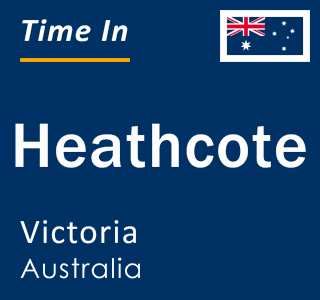 Current local time in Heathcote, Victoria, Australia