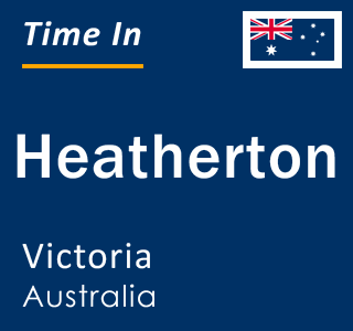 Current local time in Heatherton, Victoria, Australia