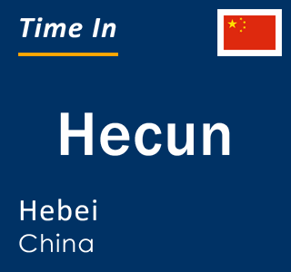 Current local time in Hecun, Hebei, China