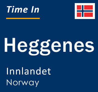 Current local time in Heggenes, Innlandet, Norway