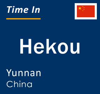 Current local time in Hekou, Yunnan, China