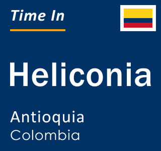 Current local time in Heliconia, Antioquia, Colombia