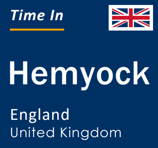 Current local time in Hemyock, England, United Kingdom