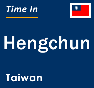 Current local time in Hengchun, Taiwan