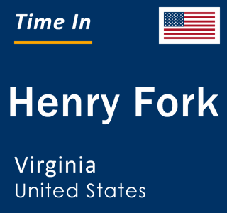 Current local time in Henry Fork, Virginia, United States