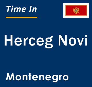 Current time in Herceg Novi, Montenegro