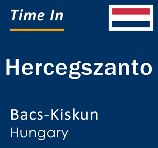 Current local time in Hercegszanto, Bacs-Kiskun, Hungary
