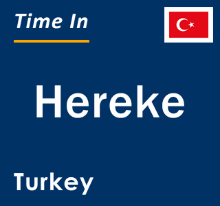 Current local time in Hereke, Turkey