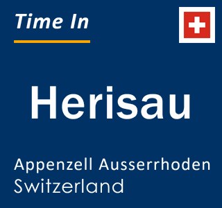 Current time in Herisau, Appenzell Ausserrhoden, Switzerland