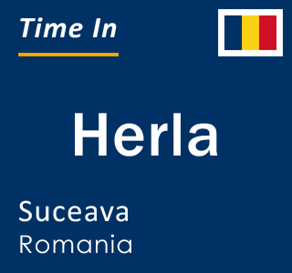 Current local time in Herla, Suceava, Romania