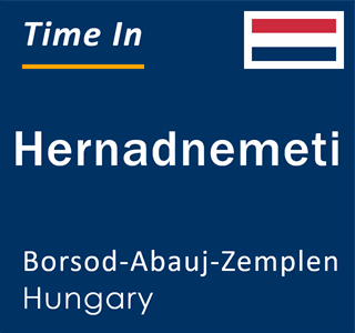 Current local time in Hernadnemeti, Borsod-Abauj-Zemplen, Hungary