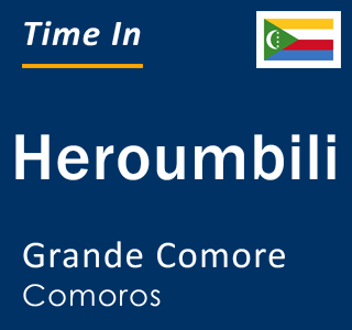 Current local time in Heroumbili, Grande Comore, Comoros