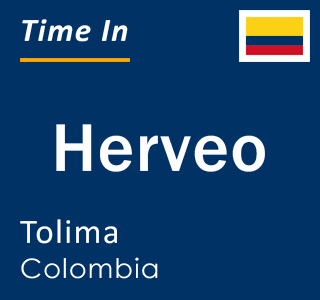 Current local time in Herveo, Tolima, Colombia