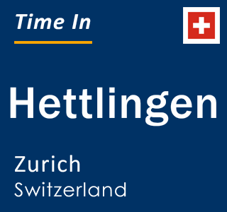 Current local time in Hettlingen, Zurich, Switzerland