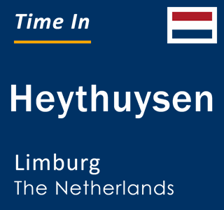 Current local time in Heythuysen, Limburg, The Netherlands
