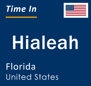 Current local time in Hialeah, Florida, United States